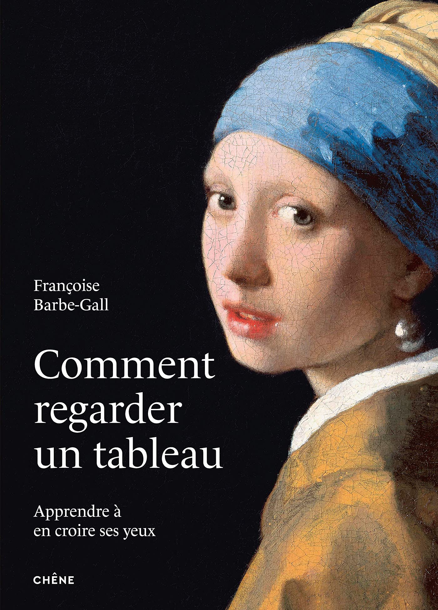Comment regarder un tableau - Nouvelle édition augmentée: Apprendre à en croire ses yeux
