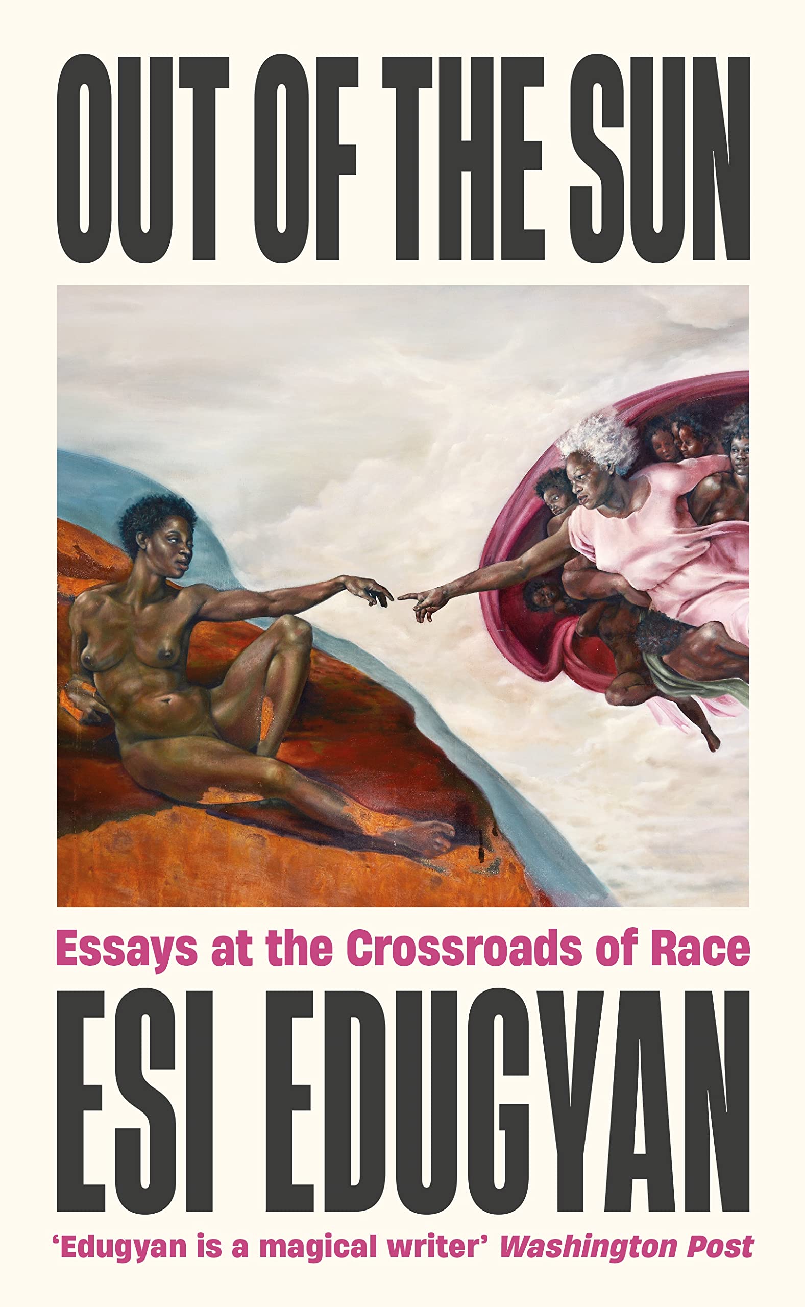 Out of The Sun: Essays at the Crossroads of Race by Esi Edugyan HARDBACK
