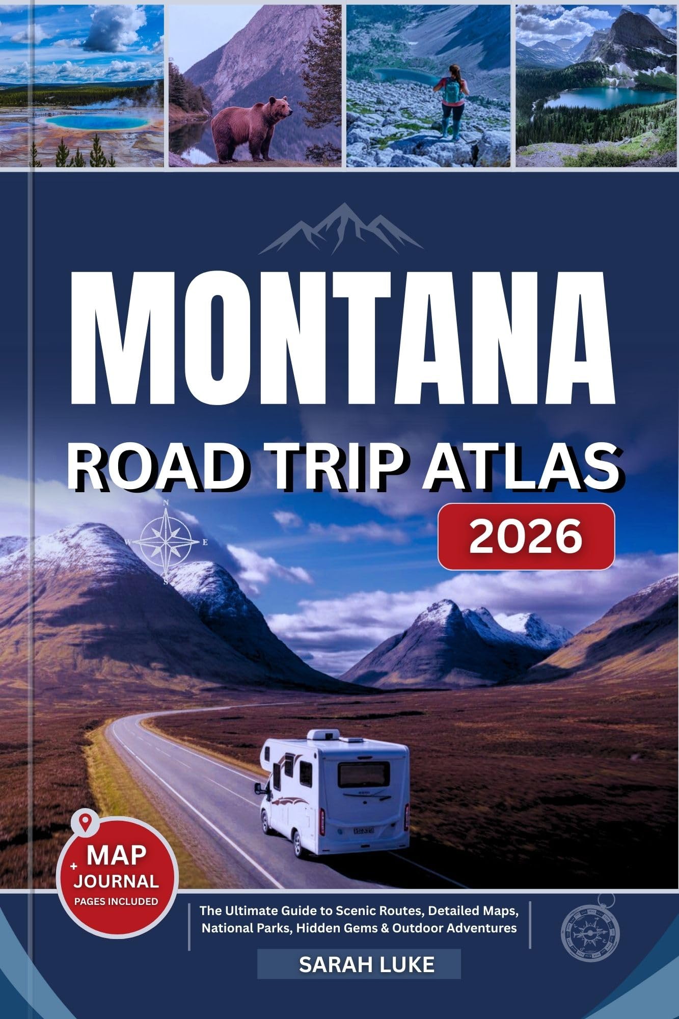 MONTANA ROAD TRIP ATLAS 2026: The Ultimate Guide to Scenic Routes, Detailed Maps, National Parks, Hidden Gems & Outdoor Adventures