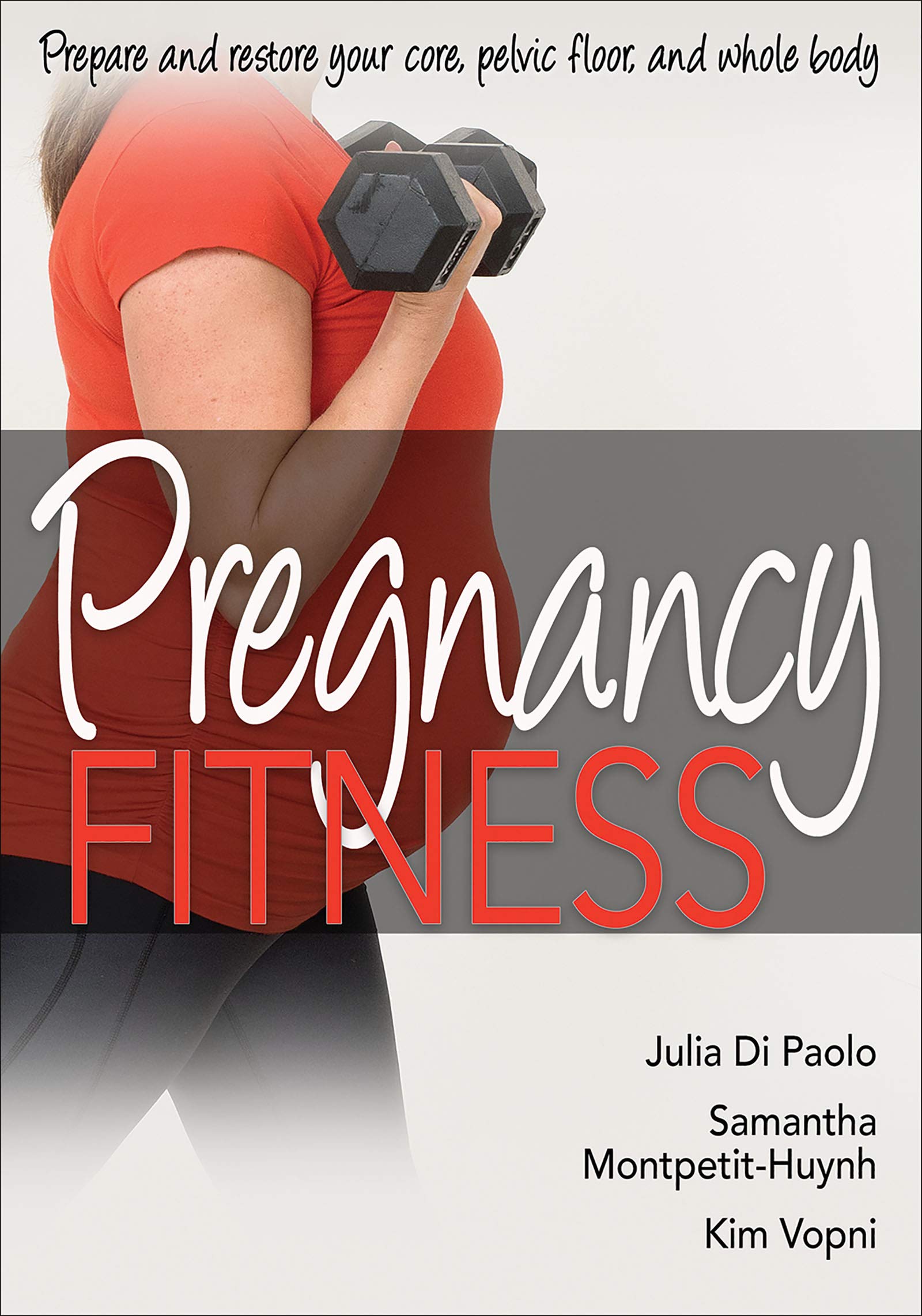 Pregnancy Fitness By Julia Di Paolo,Samantha Montpetit-Huynh,Kim Vopni
