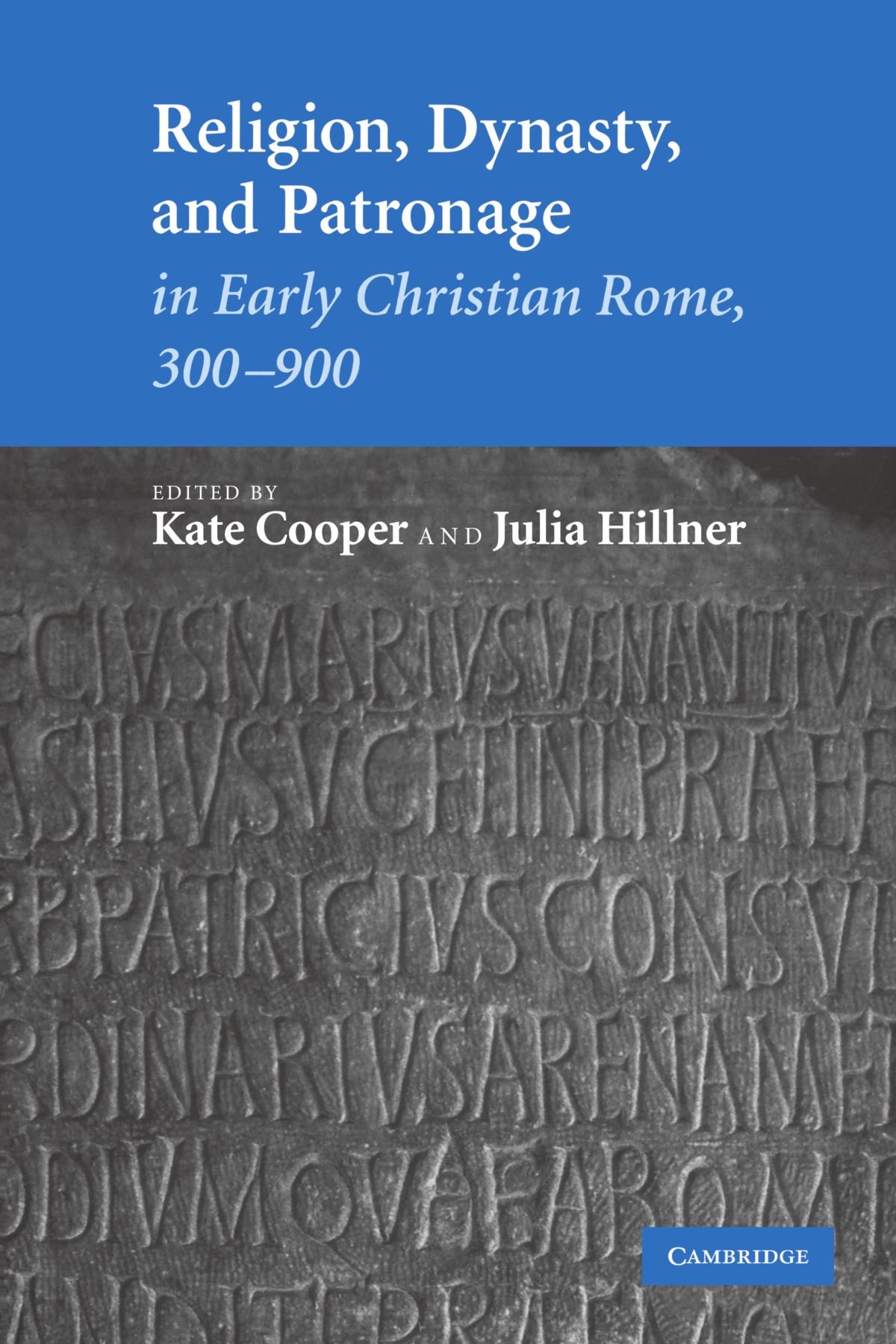 Religion, Dynasty, and Patronage in Early Christian Rome, 300-900