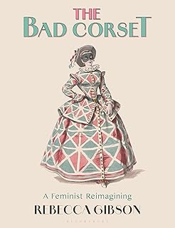 The Bad Corset: A Feminist Reimagining