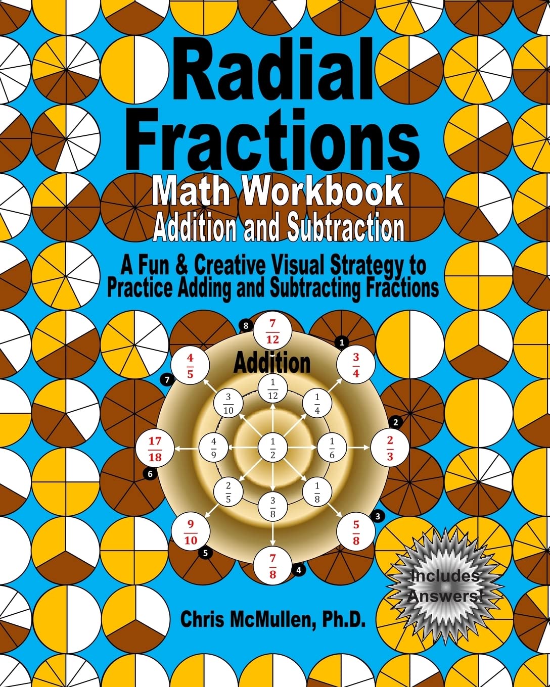 Radial Fractions Math Workbook (Addition and Subtraction): A Fun & Creative Visual Strategy to Practice Adding and Subtracting Fractions