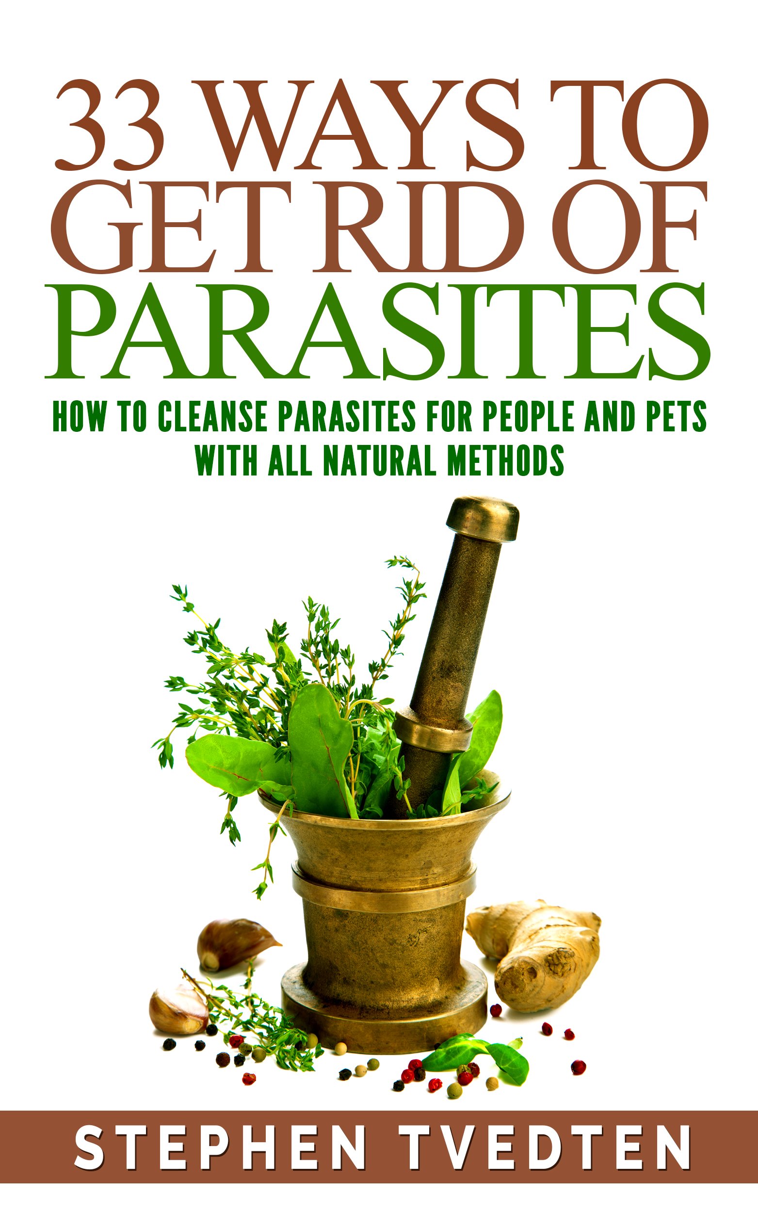 33 Ways To Get Rid of Parasites: How To Cleanse Parasites For People and Pets With All Natural Methods