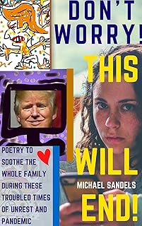 Don’t Worry! This Will End!: Rhymes to Soothe the Whole Family During These Trying Times of Unrest and Pandemics (English ...