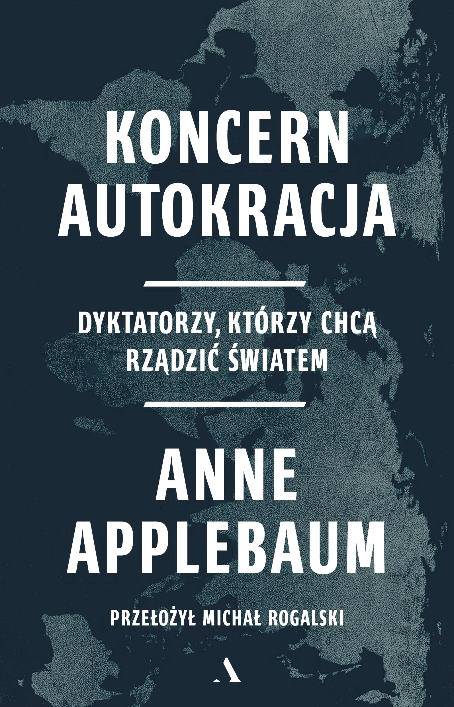 Koncern Autokracja.: Dyktatorzy, którzy chcą rządzić światem