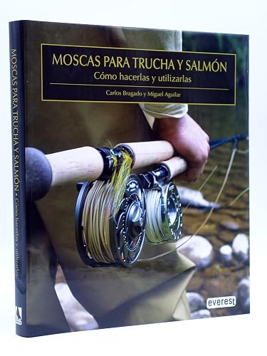 Moscas para trucha y salmón. Cómo hacerlas y utilizarlas