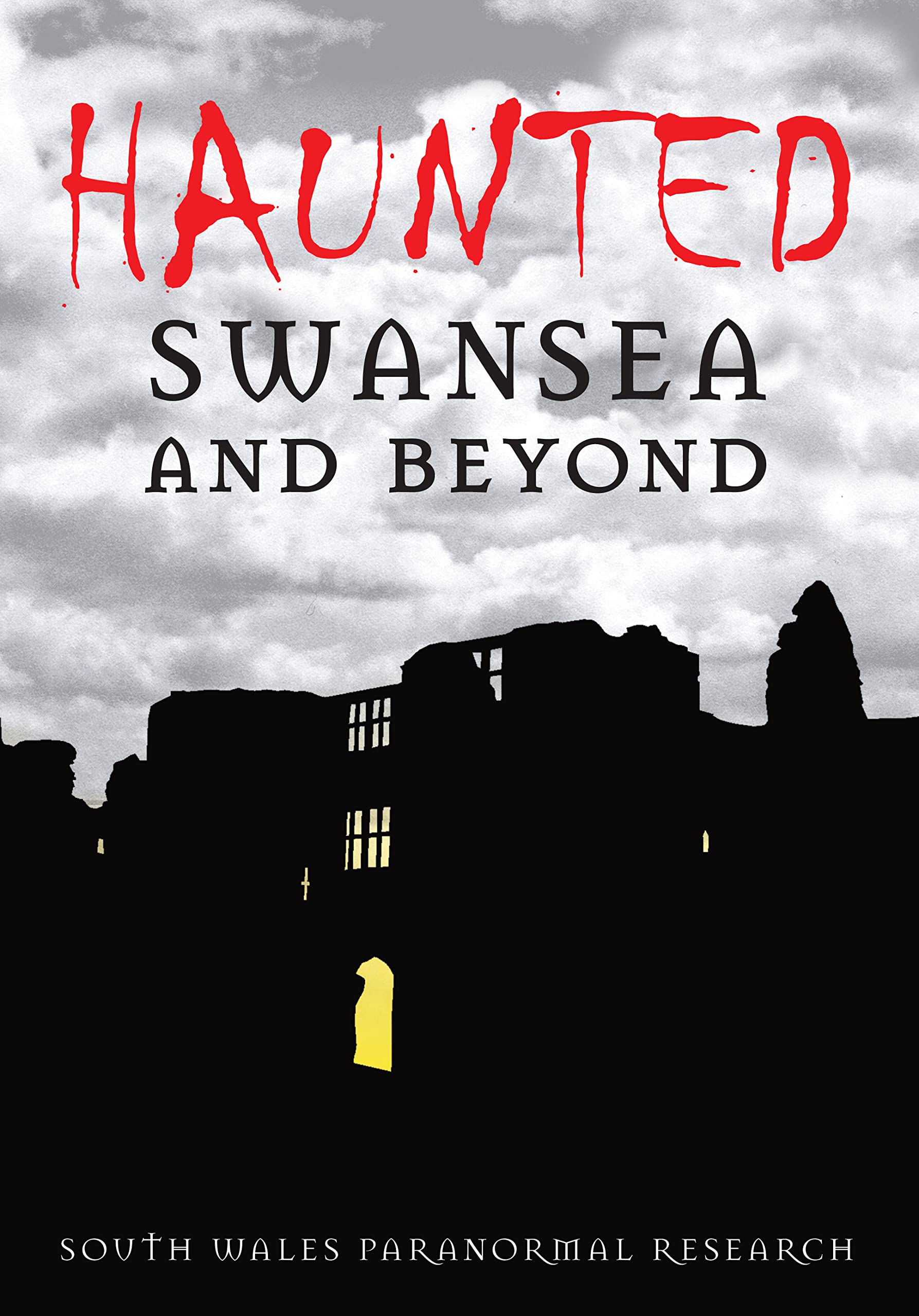 Haunted Swansea and Beyond-South Wales Paranormal Research