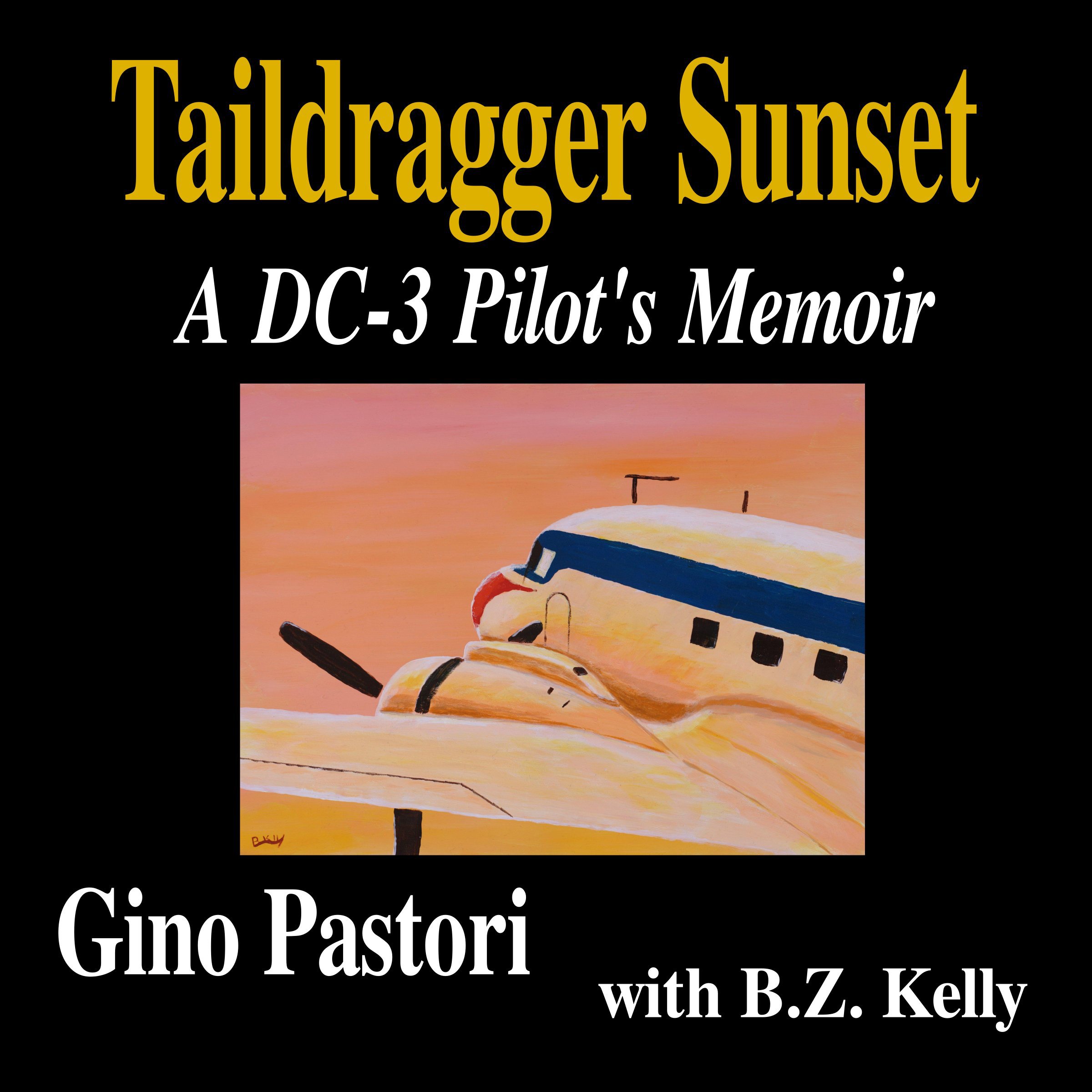 Cover art for Taildragger Sunset: A DC-3 Pilot's Memoir