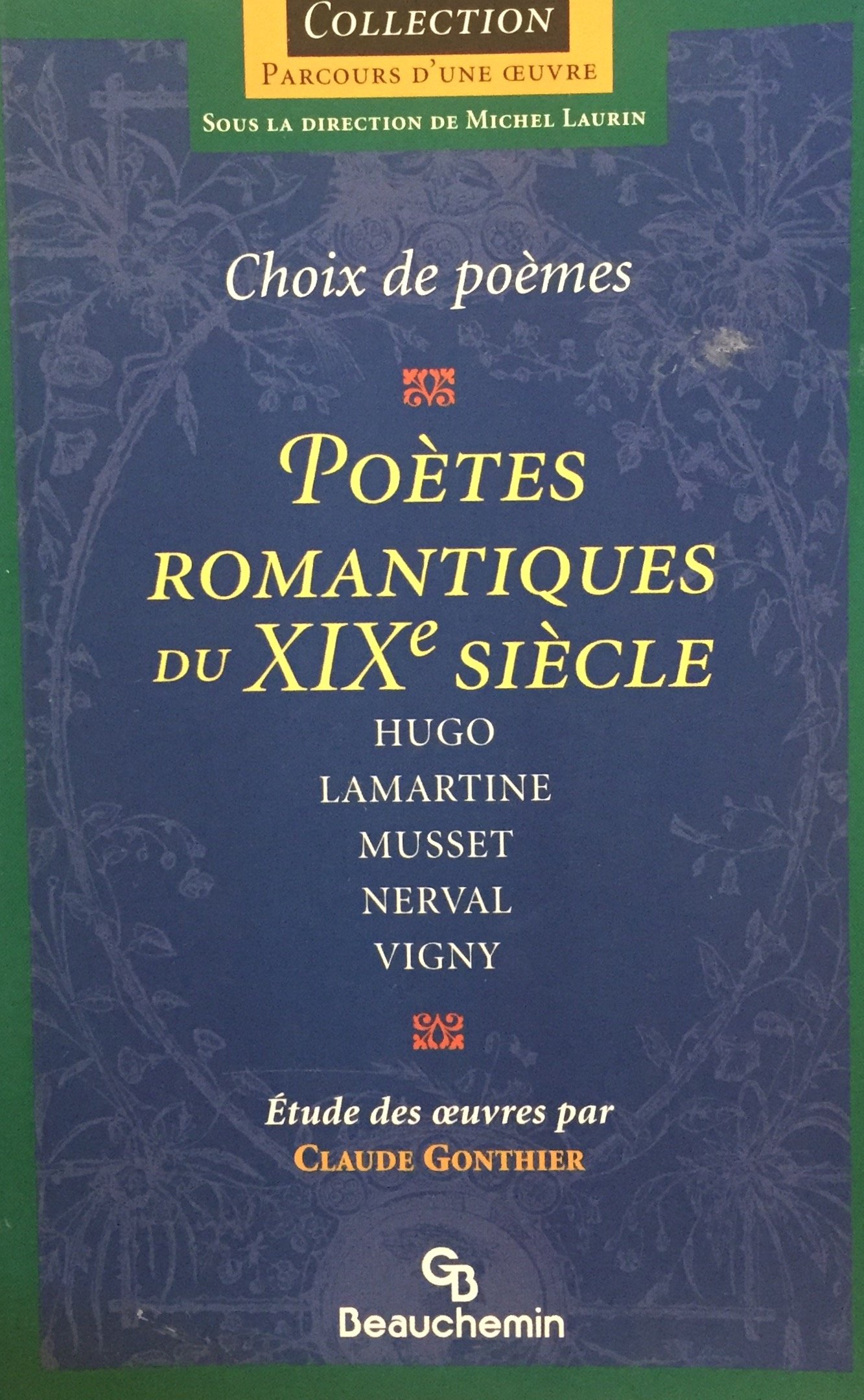 Choix de Poèmes Poètes Romatiques Hugo Lamartine Musset Nerval Vigny [Mass Market Paperback] Claude Gonthier and Beauchemi n