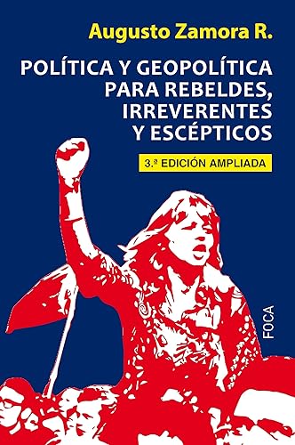 Política y egopolítica para rebeldes, irreverentes y escépticos (3ª Edición ampliada): Tercera Edición ampliada: 160 (Investigación)