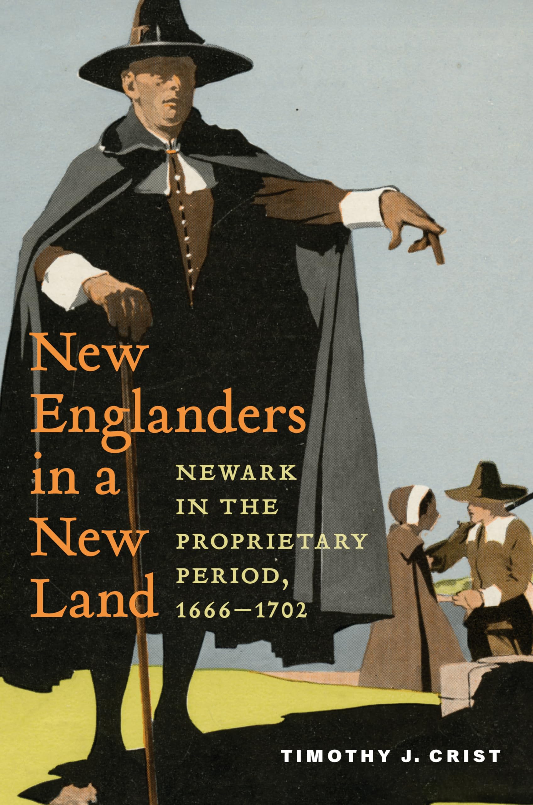 New Englanders in a New Land: Newark in the Proprietary Period, 1666-1702 (CERES: Rutgers Studies in History)