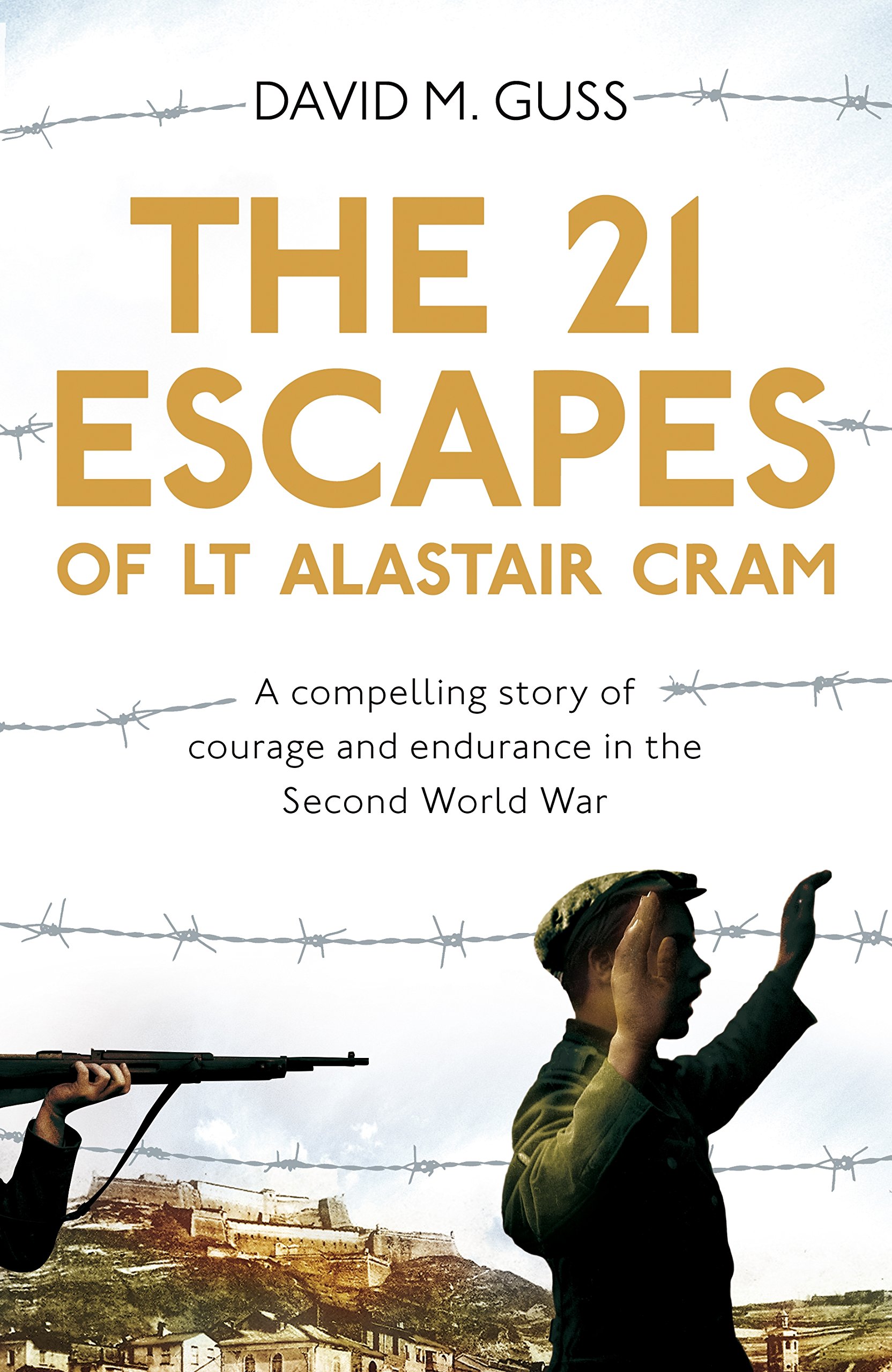 The 21 Escapes of Lt Alastair Cram: A Compelling Story of Courage and Endurance in the Second World War (My First Touch and Find)