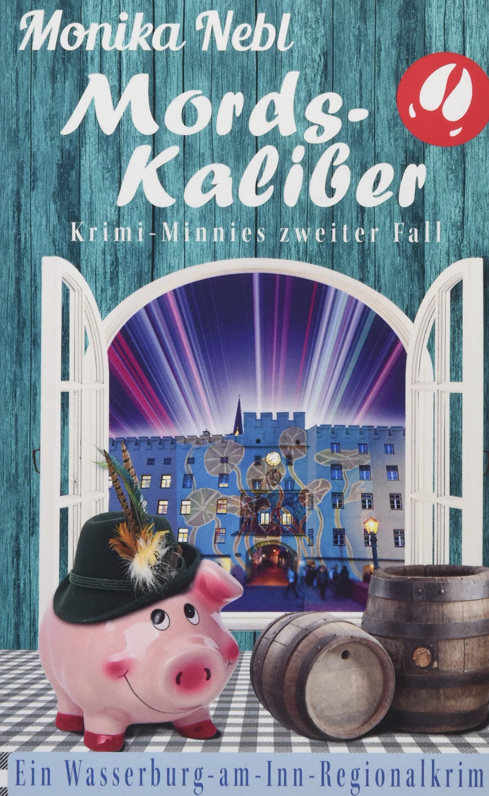 Mords-Kaliber: Krimi-Minnies zweiter Fall Ein Wasserburg-am-Inn-Regionalkrimi