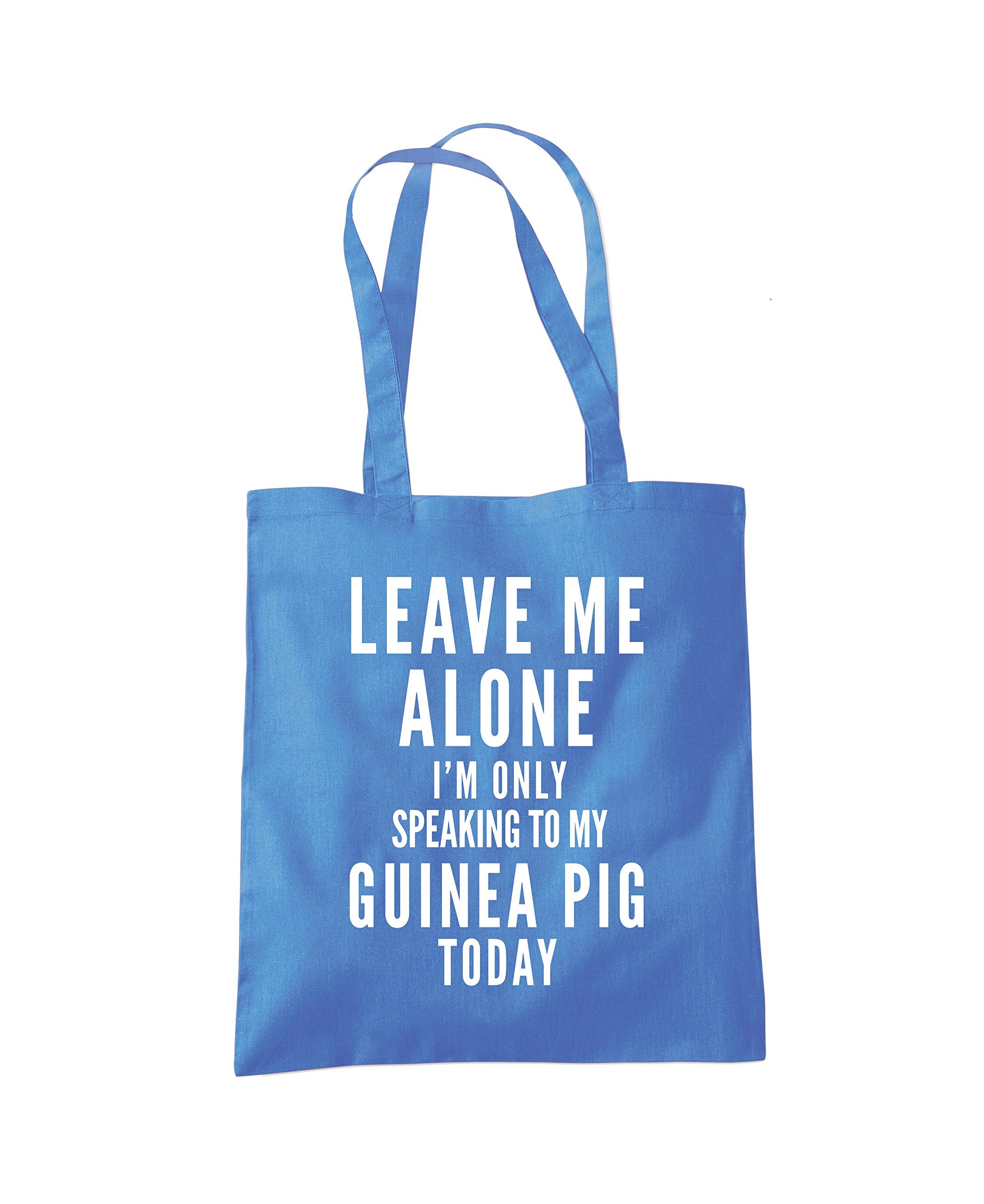 Leave Me Alone I'm Only Talking To My Guinea Pig - Tote Shopping Bag - Pet GuineaPig Owner One size cornflower blue