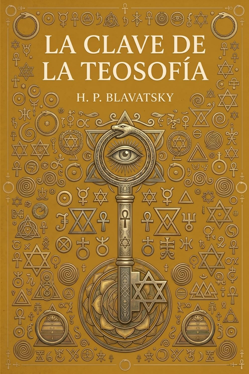 La Clave de la Teosofía: Tratado Esotérico sobre el Karma, la Reencarnación, los Siete Principios del Hombre y los Maestros de Sabiduría