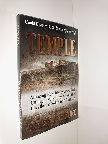 Temple: Amazing New Discoveries That Change Everything about the Location of Solomon's Temple