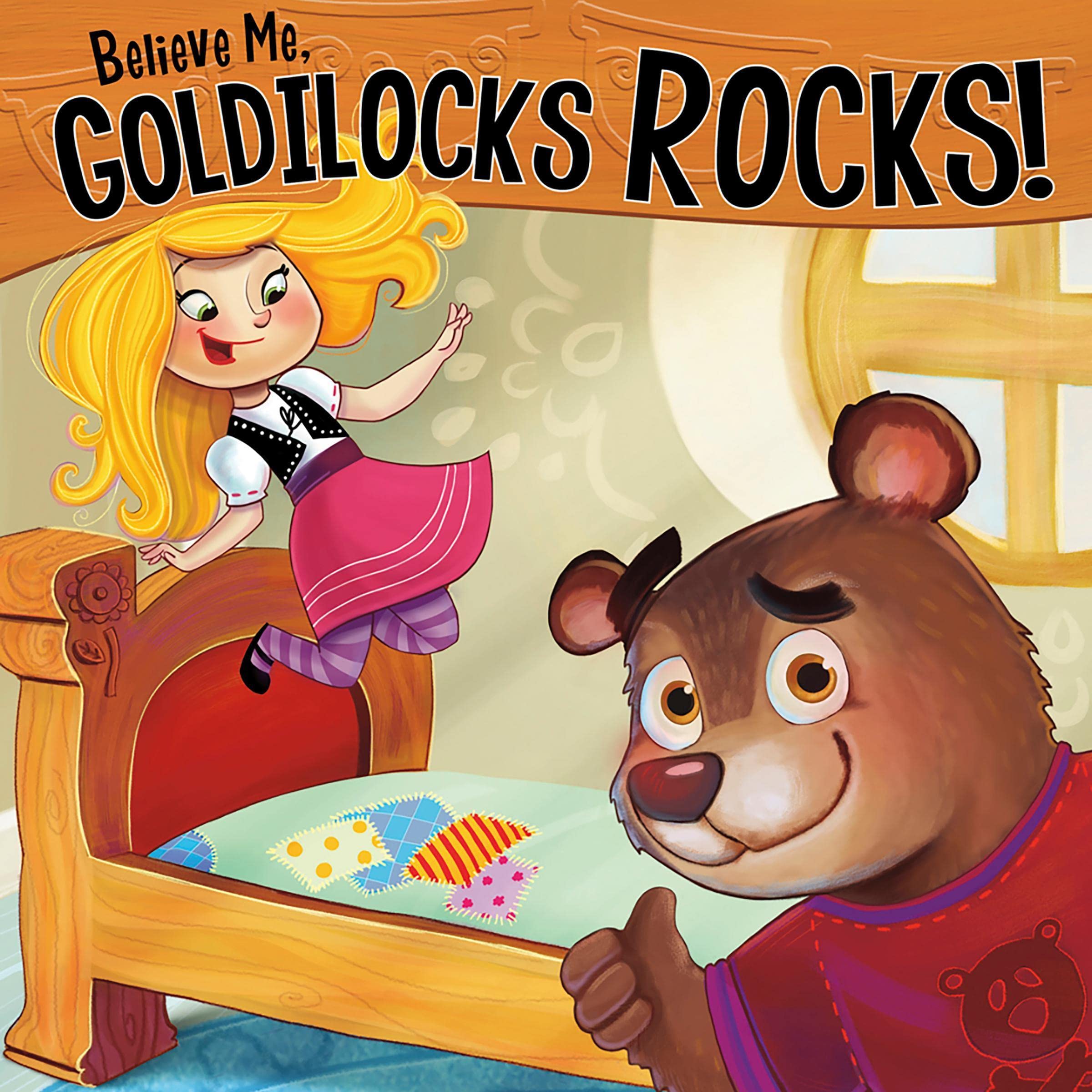 Cover art for Believe Me, Goldilocks Rocks!