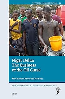 Niger Delta: The Business of the Oil Curse (Youth in a Globalizing World, 22)