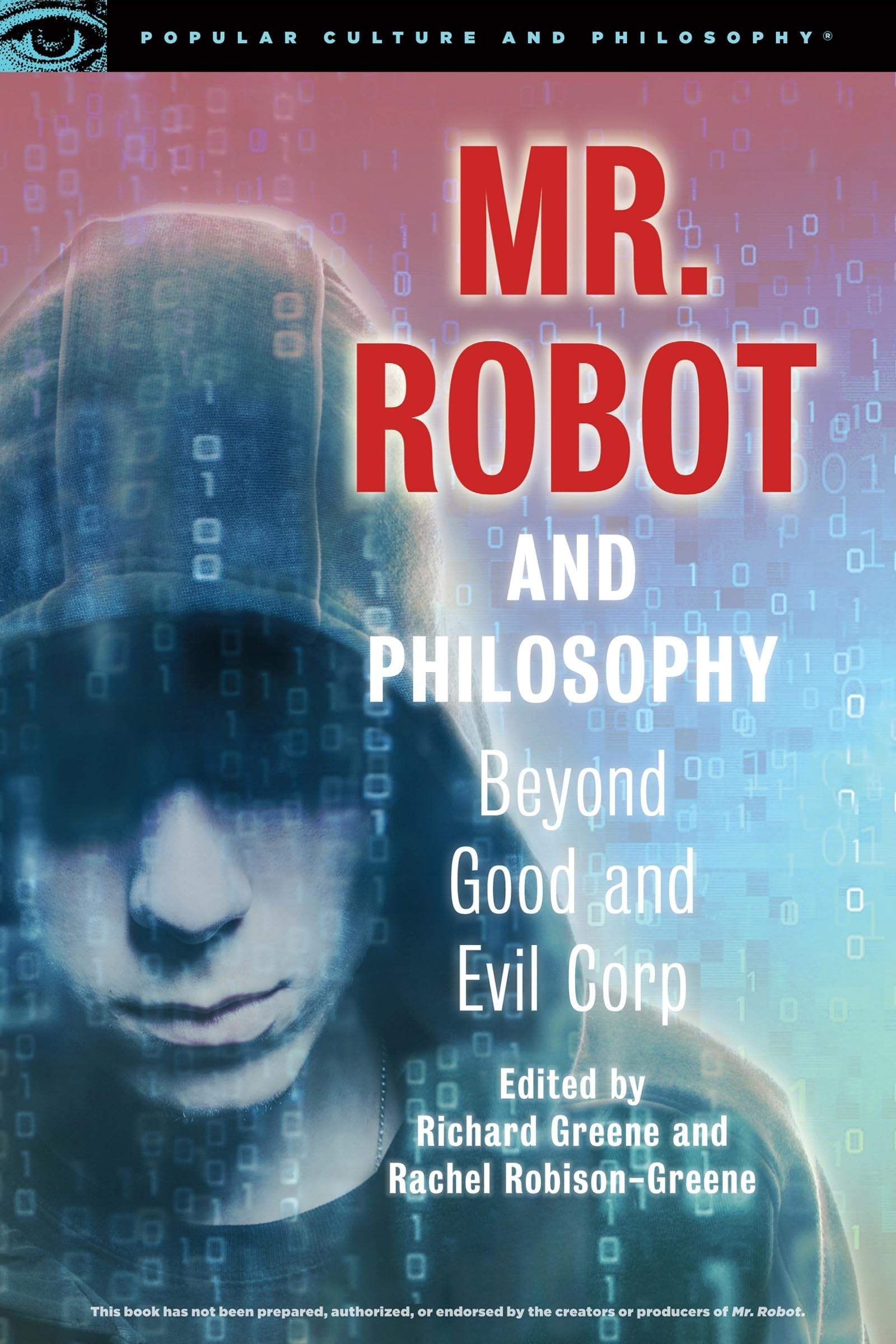 Mr. Robot and Philosophy: Beyond Good and Evil Corp (Popular Culture and Philosophy, 109)