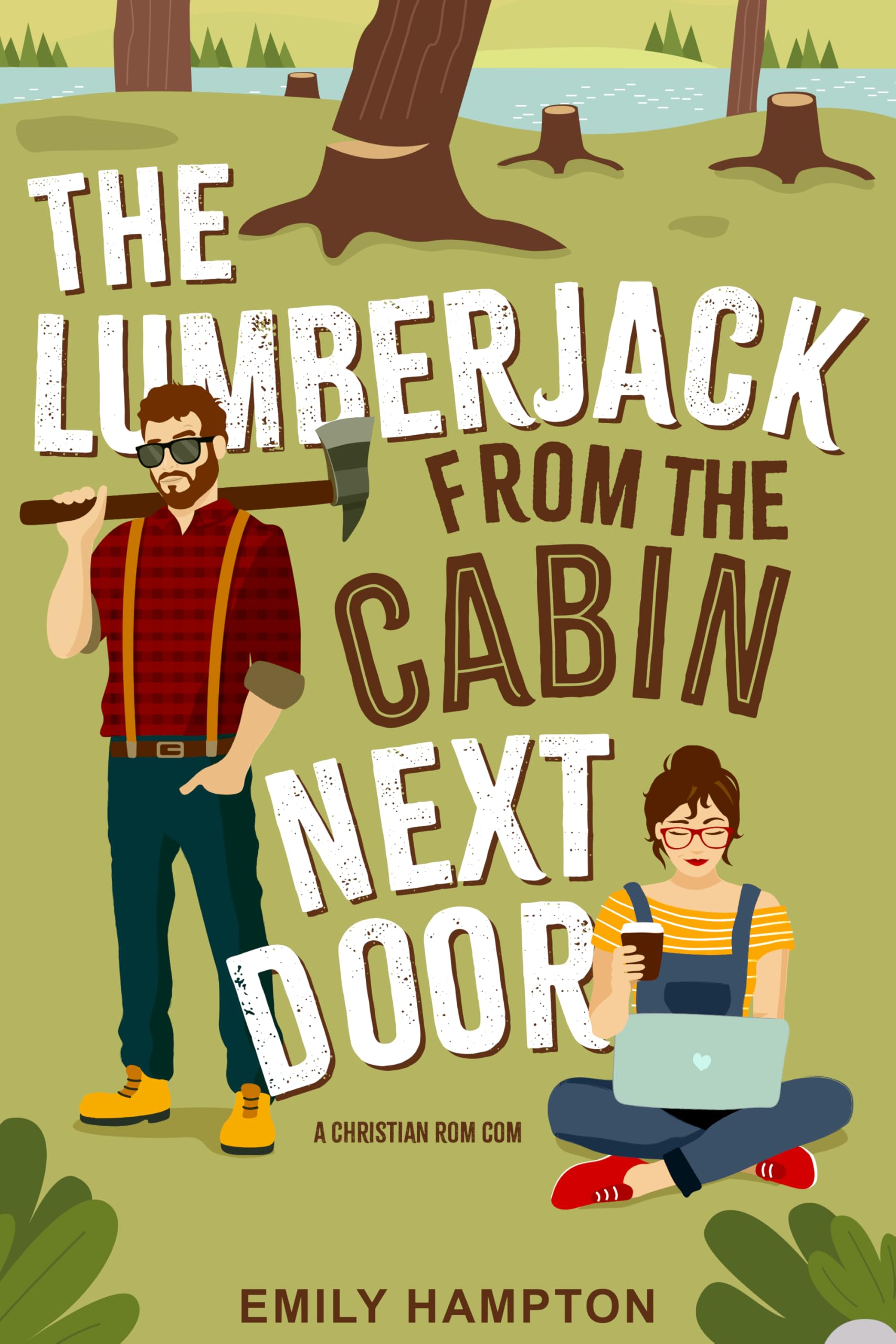 The Lumberjack From the Cabin Next Door: A Christian Rom-Com
