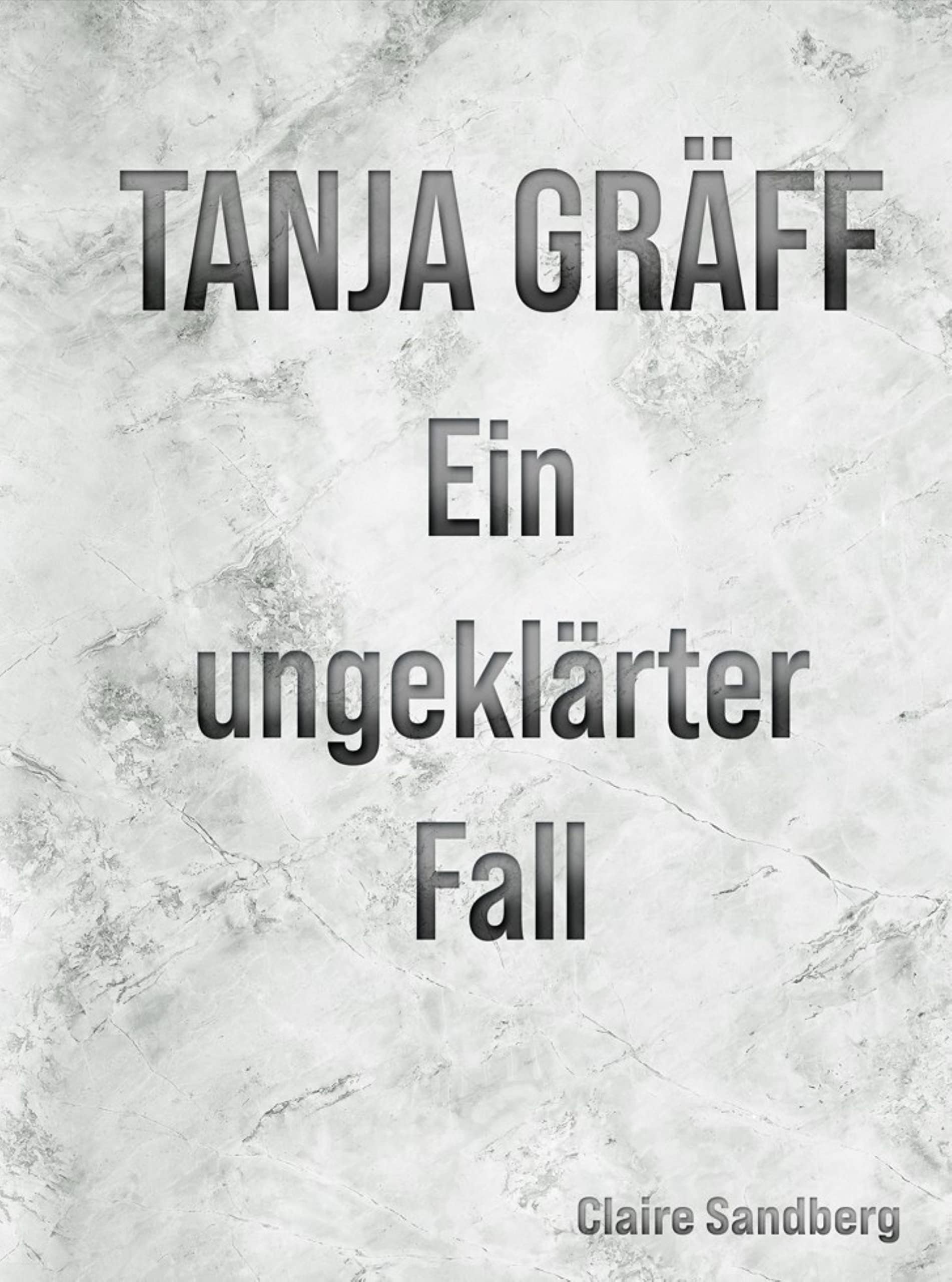 Tanja Gräff Ein ungeklärter Fall (German Edition)