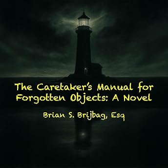 The Caretaker’s Manual for Forgotten Objects Audiobook by Brian Brijbag episode artwork