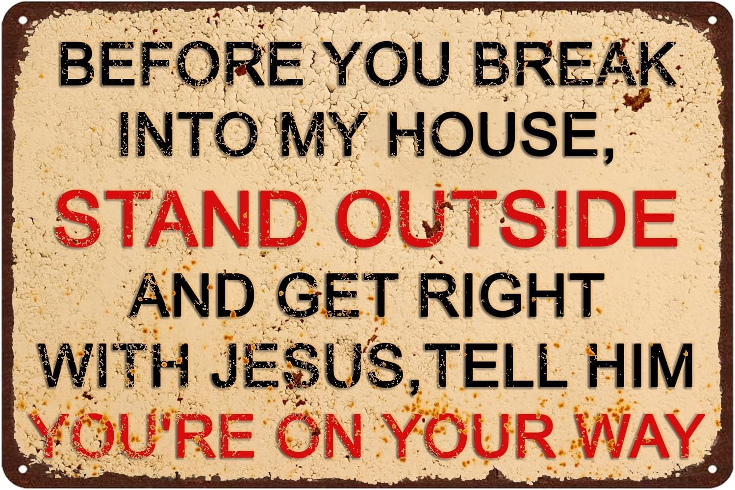 SMAZDFXX Before You Break Into My House Stand Outside Vintage No Trespassing Wall Decor Funny Metal Sign for Home Kitchen Bar Farmhouse Cafe Art Christmas Decorations 8"x12"