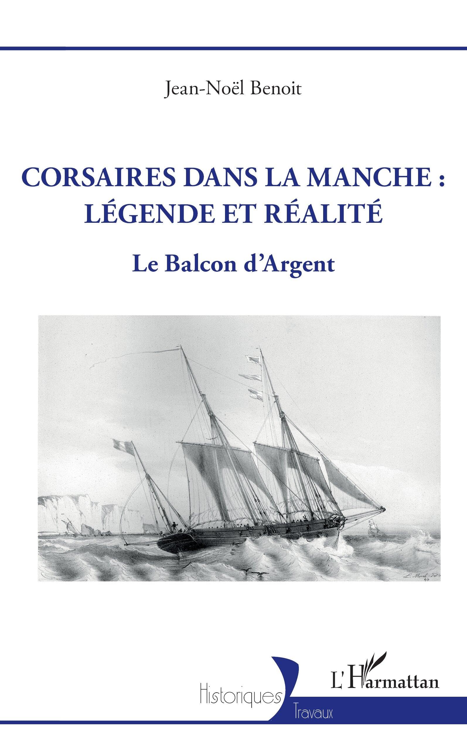 Corsaires dans la Manche : légende et réalité: Le Balcon d’Argent (Historiques)