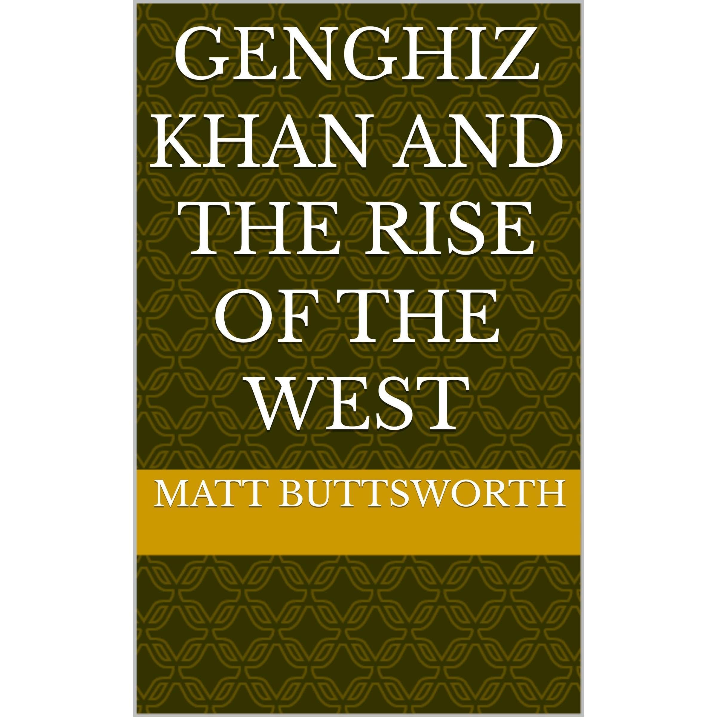 Genghiz Khan and the Rise of the West