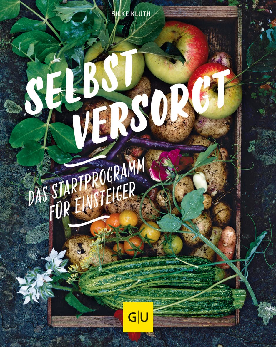 GU Selbstversorgung Koch- und Gartenratgeber: Selbstversorgt – Das Startprogramm für Einsteiger