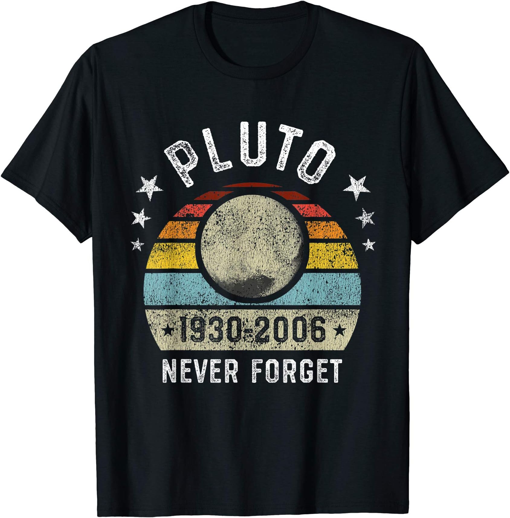 Never Forget Pluto Funny Science Retro Space Gift T-ShirtOEKO-TEX STANDARD 100