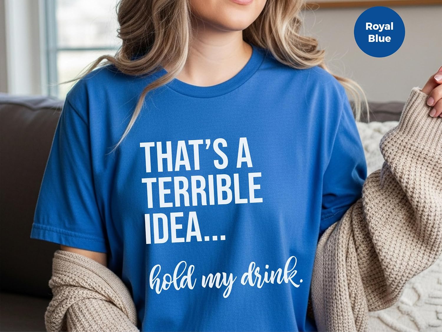 That's A Terrible Idea... Hold My Drink