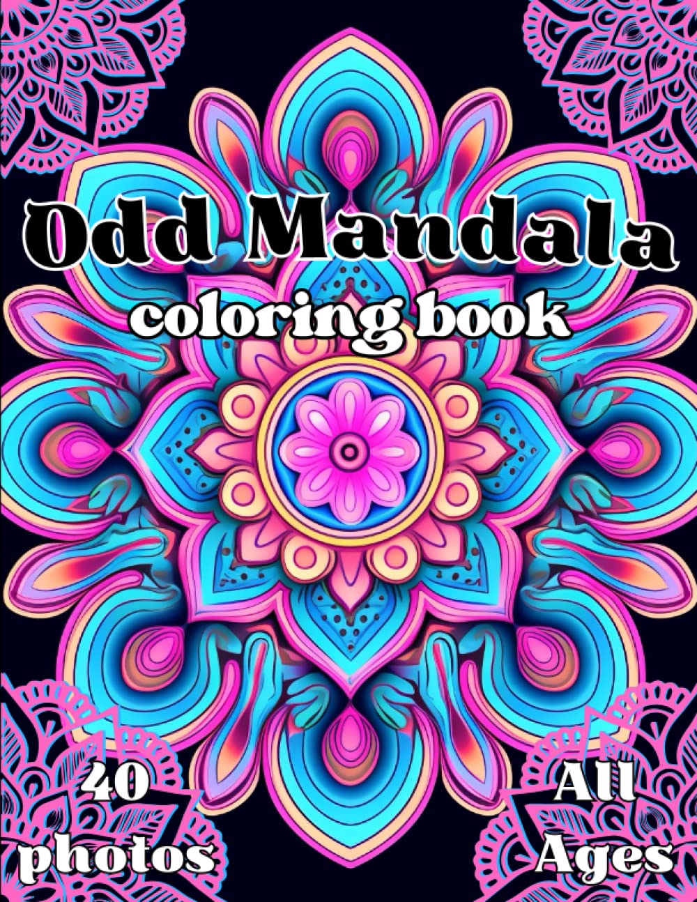 Odd Mandala Coloring Book: Awesome Anxiety reducing, Zen, Relaxation, Stress relief, coloring book for all ages (Odd Series)