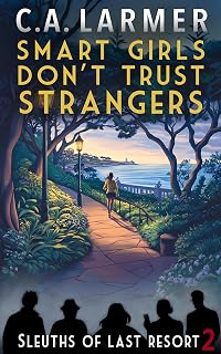 Smart Girls Don't Trust Strangers (Sleuths of Last Resort Book 2)