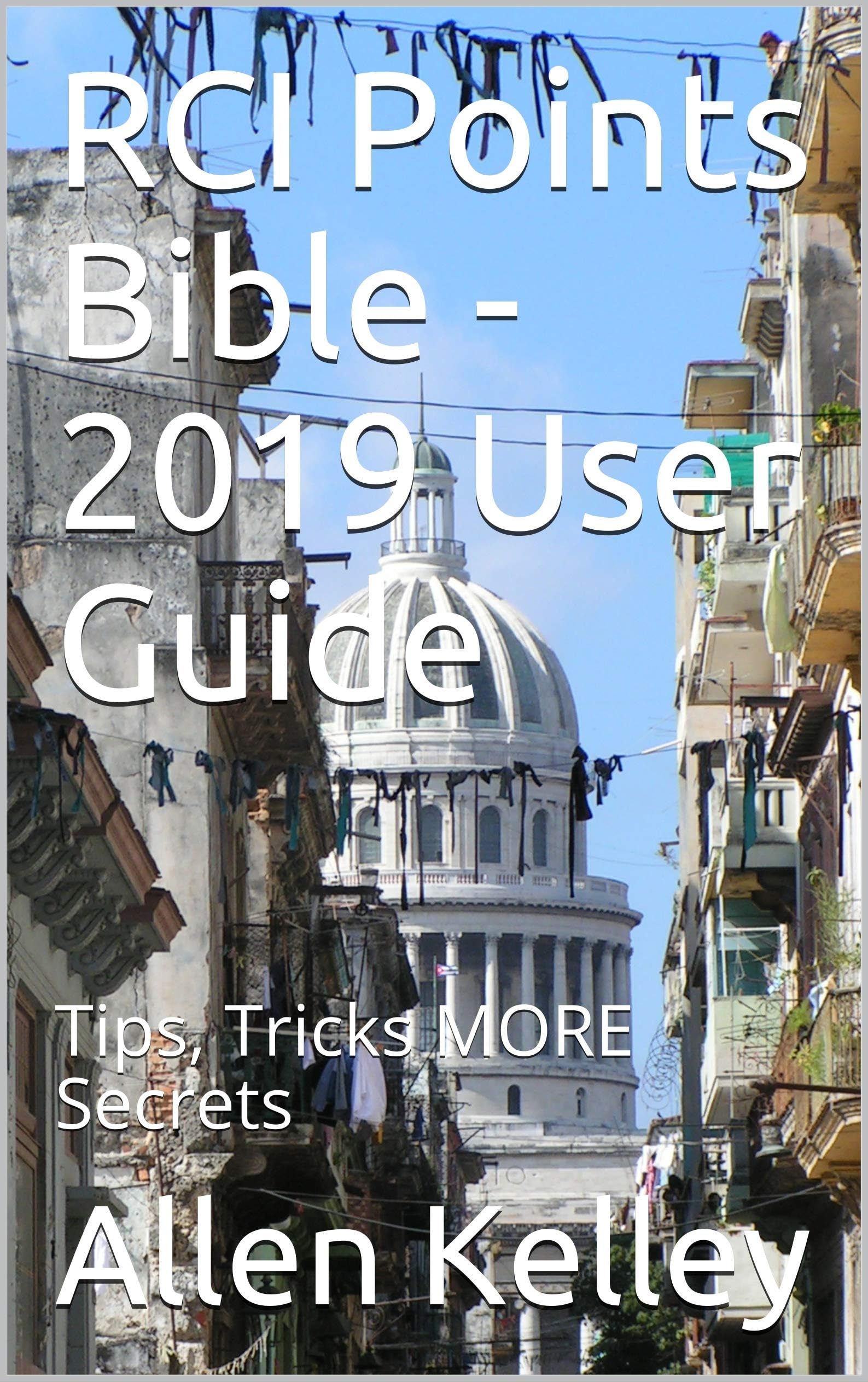 RCI Points Bible - 2019 User Guide: Tips, Tricks MORE Secrets