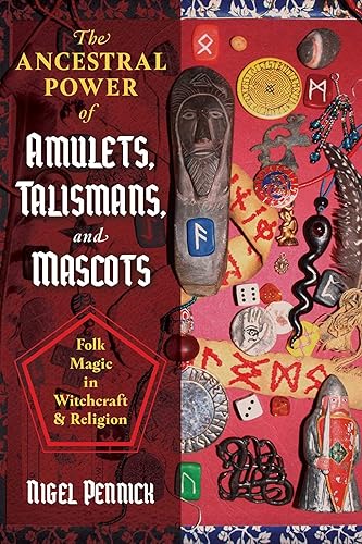 The Ancestral Power of Amulets, Talismans, and Mascots: Folk Magic