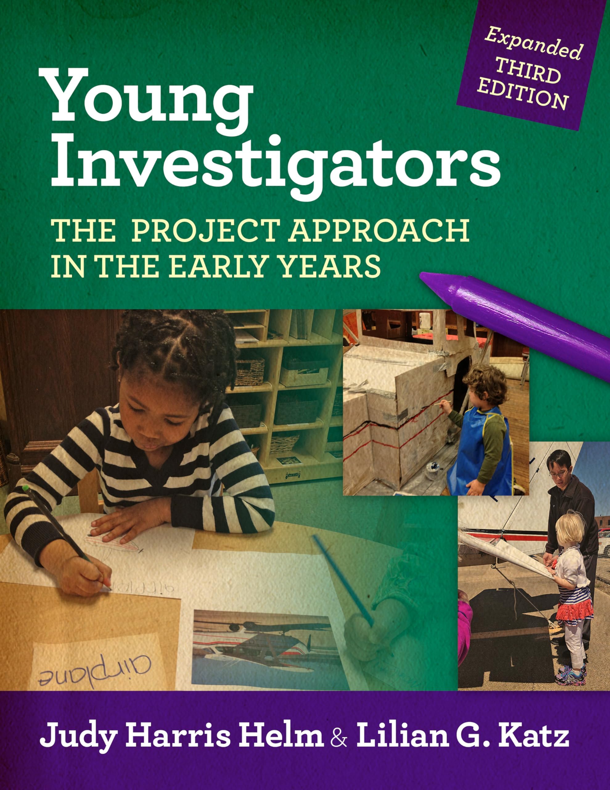 Young Investigators: The Project Approach in the Early Years (Early Childhood Education Series) 3rd Edition