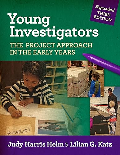 Young Investigators: The Project Approach in the Early Years (Early