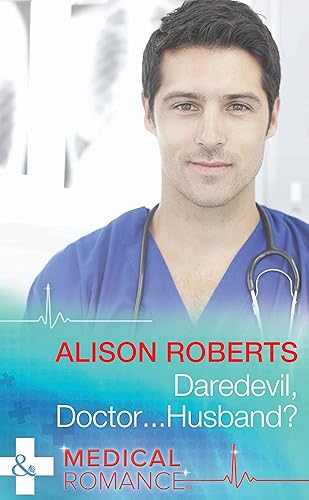 Daredevil, Doctor…Husband? (Mills &amp; Boon Medical) (Mills &amp; Boon Hardback Romance)