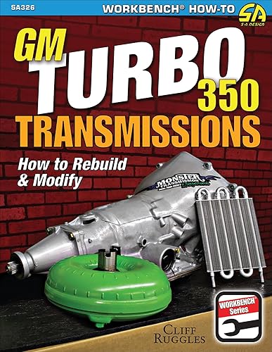 GM Turbo 350 Transmissions: How to Rebuild and Modify