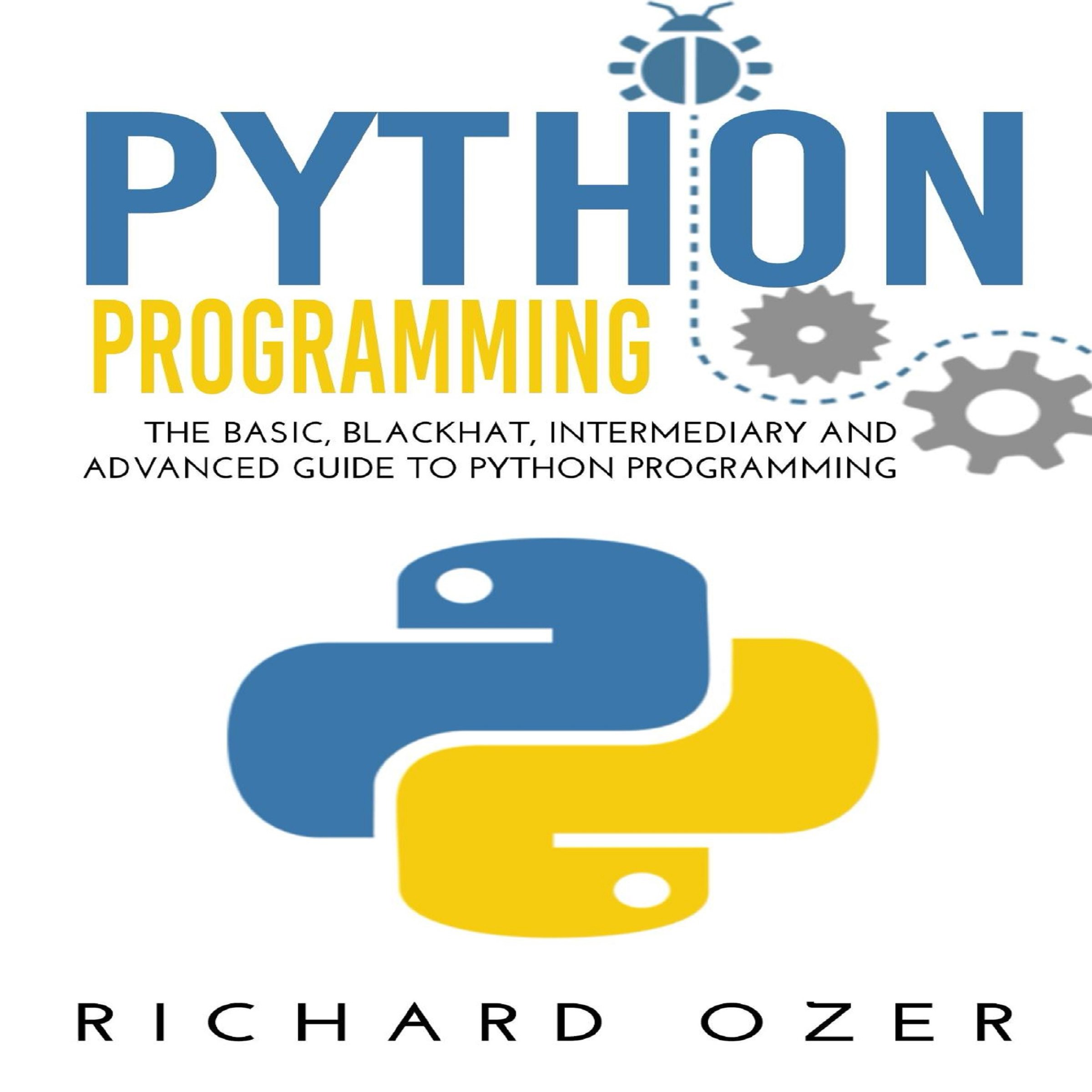 Cover art for Python Programming: The Basic, Blackhat, Intermediary and Advanced Guide to Python Programming (4 in 1 Python Programming Bundle)