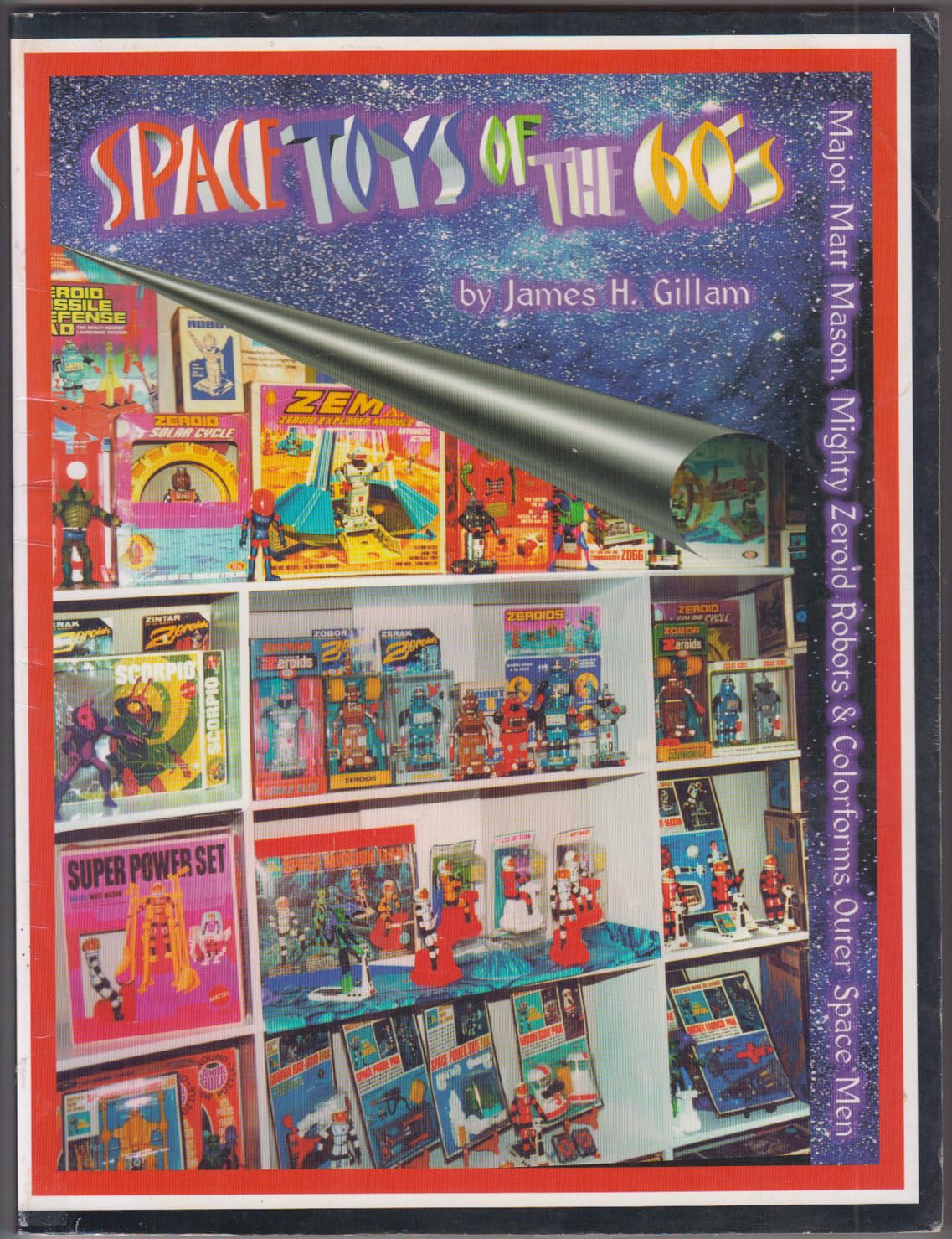 Space Toys of the 60's: Major Matt Mason, Mighy Zeroid Robots & Colorforms Outer Space Men      Paperback – October 1, 1999