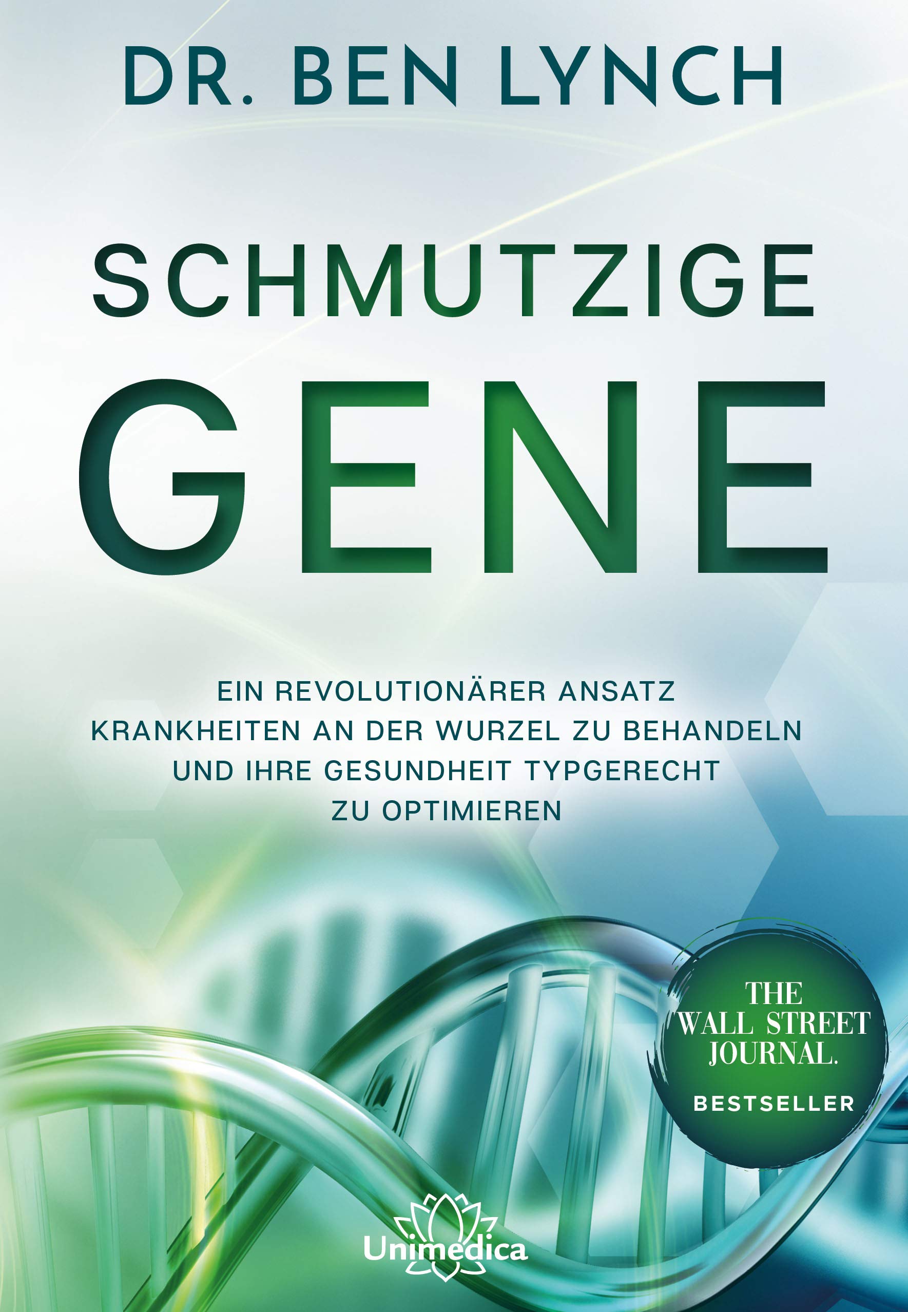 Schmutzige Gene: Ein Revolutionärer Ansatz Krankheiten An Der Wurzel Zu Behandeln Und Ihre Gesundheit Typgerecht Zu Optimi... 
