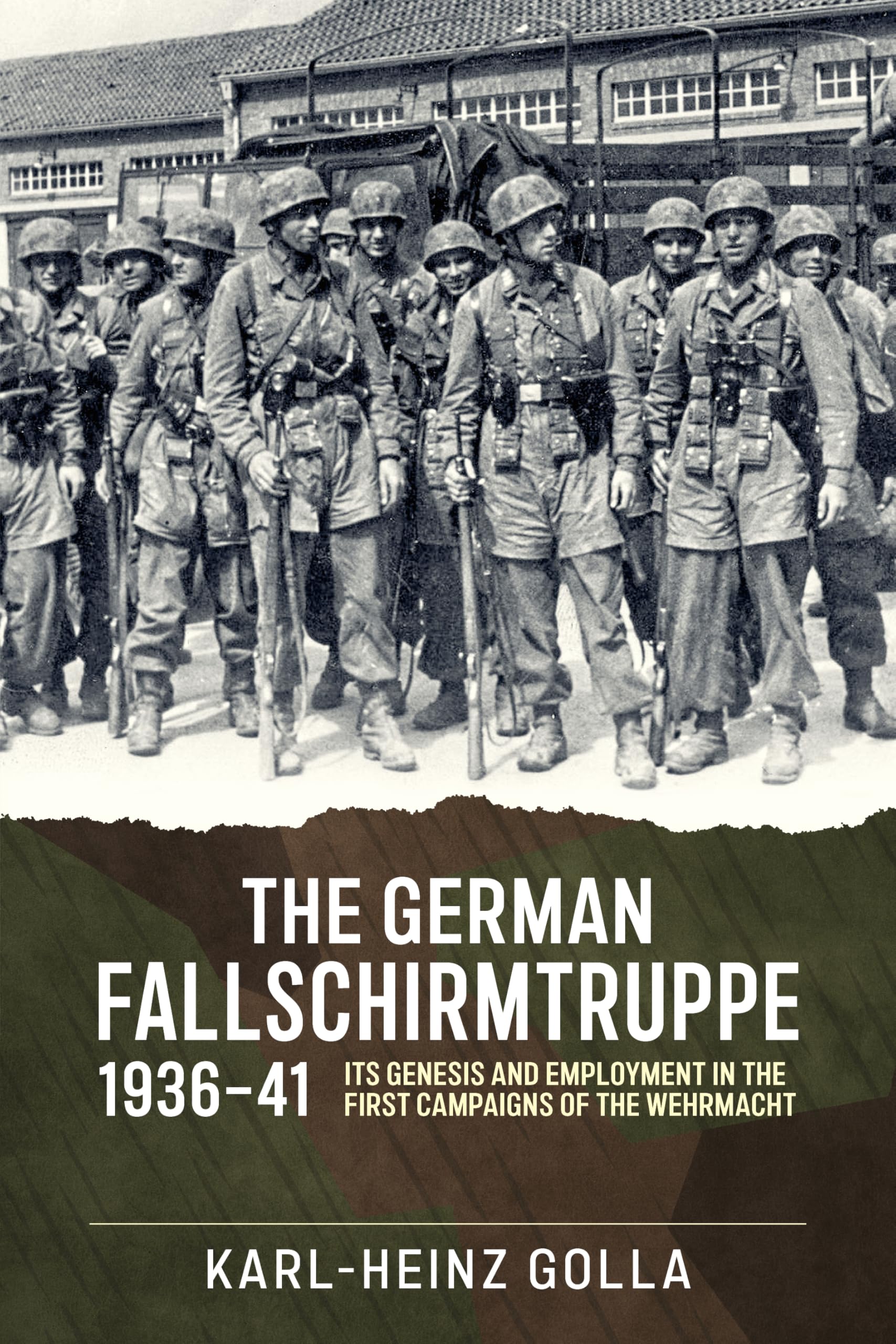 The German Fallschirmtruppe 1936-41: Its Genesis and Employment in the First Campaigns of the Wehrmacht