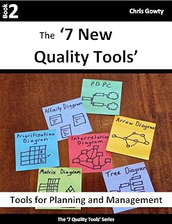The ‘7 New Quality Tools’ : Tools for Planning and Management (The '7 Quality Tools' Series Book 2)