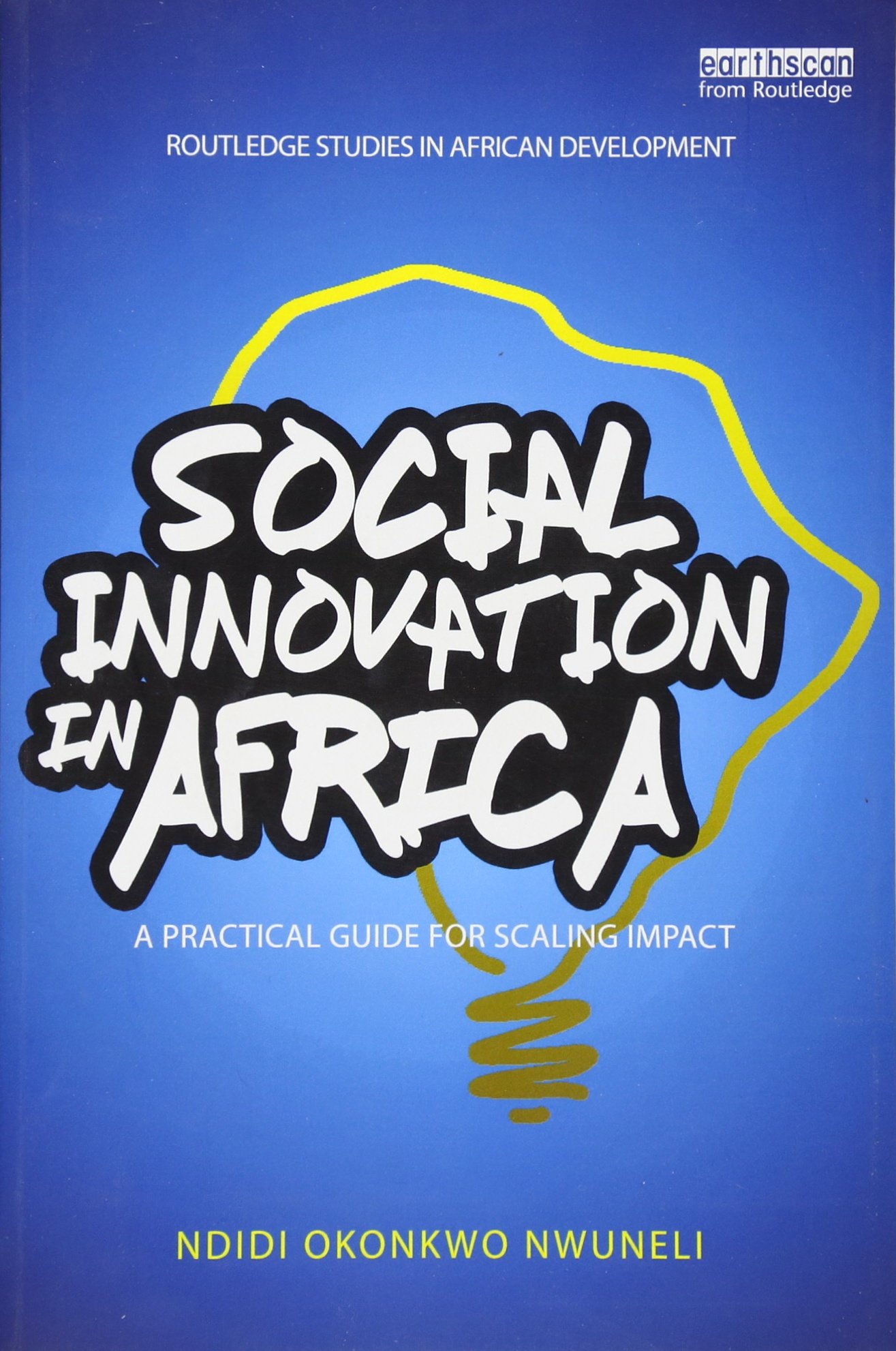 Social Innovation In Africa: A practical guide for scaling impact (Routledge Studies in African Development)