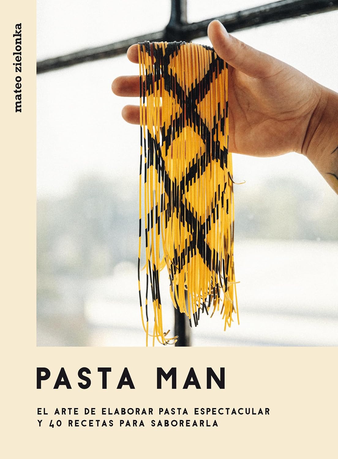 Pasta Man: El arte de elaborar pasta espectacular y 40 recetas para saborearla (Spanish Edition)