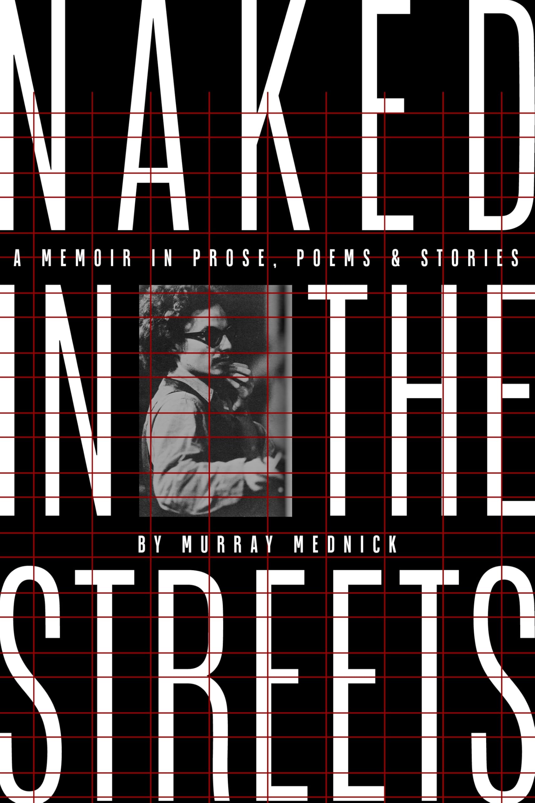 Naked in the Streets: A Memoir in Prose, Poems & Stories