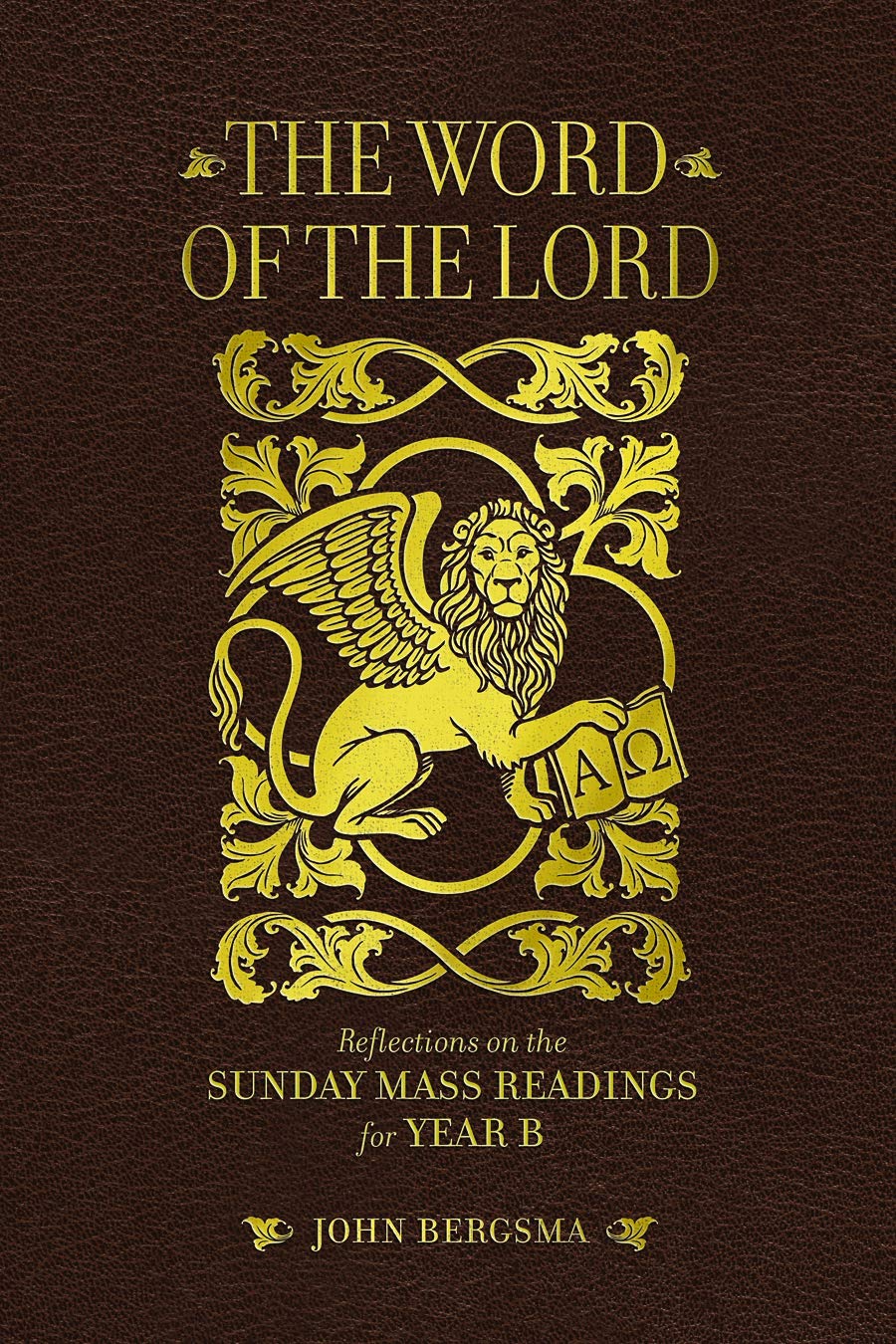 The Word of the Lord: Reflections on the Sunday Mass Readings for Year B